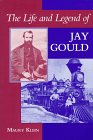 Purchase "The Life And Legend Of Jay Gould" by Maury Klein