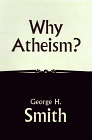 Purchase "Why Atheism?" by George H Smith